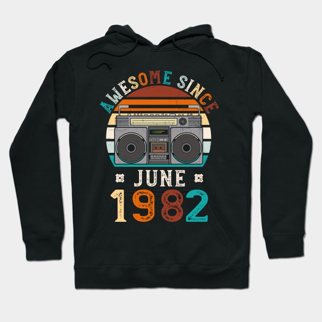 Funny Birthday Quote, Awesome Since June 1982, Retro Birthday Hoodie by Estrytee